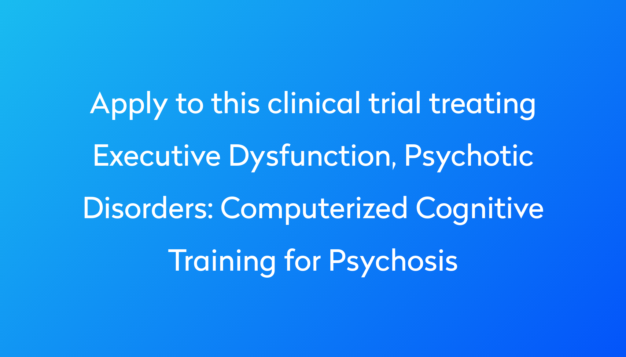 computerized-cognitive-training-for-psychosis-clinical-trial-2024-power